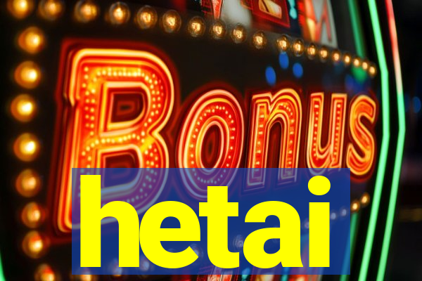 hetai