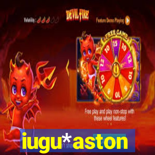 iugu*aston