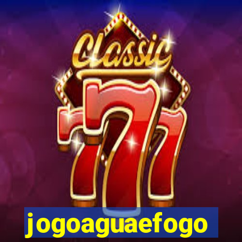 jogoaguaefogo