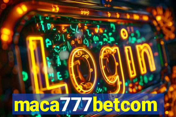 maca777betcom