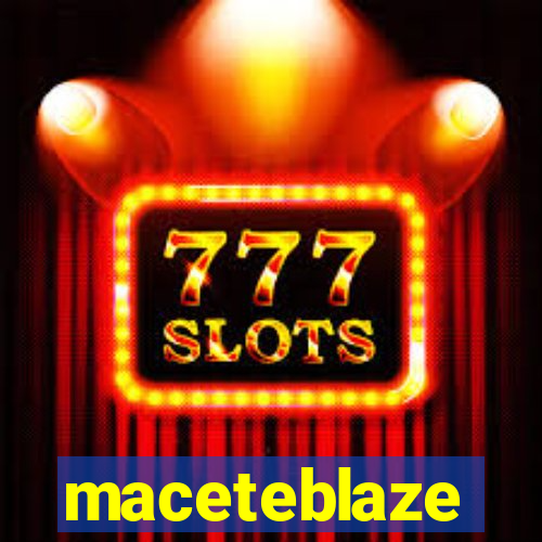 maceteblaze