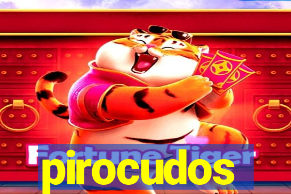 pirocudos