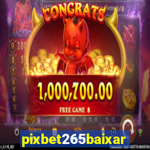 pixbet265baixar