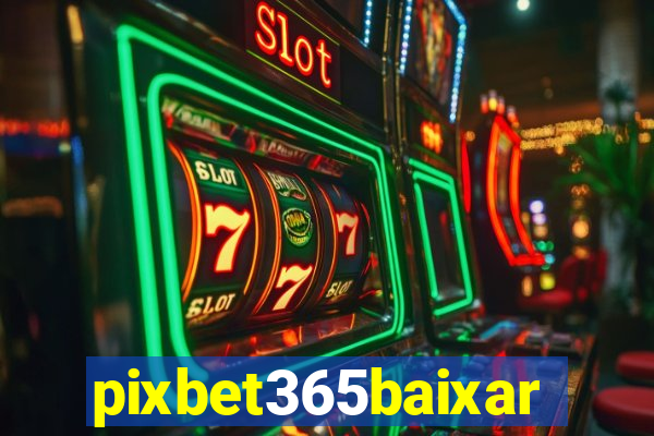 pixbet365baixar