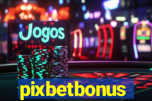 pixbetbonus