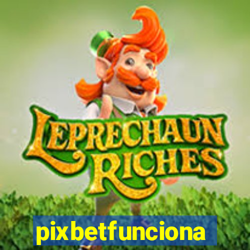 pixbetfunciona