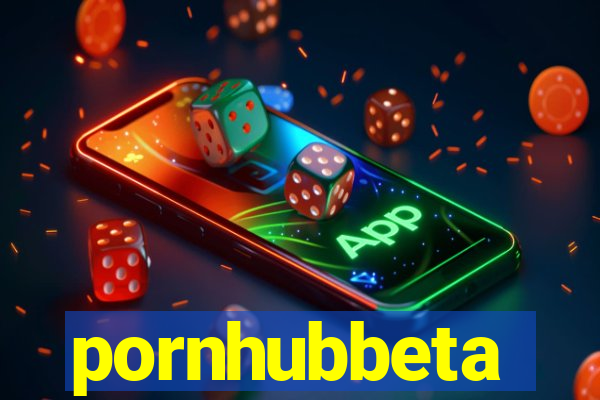 pornhubbeta