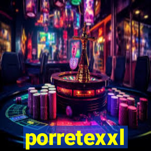 porretexxl