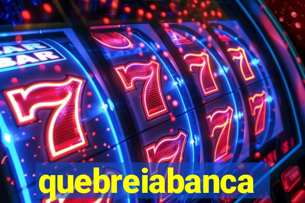 quebreiabanca