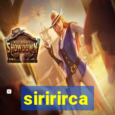 siririrca