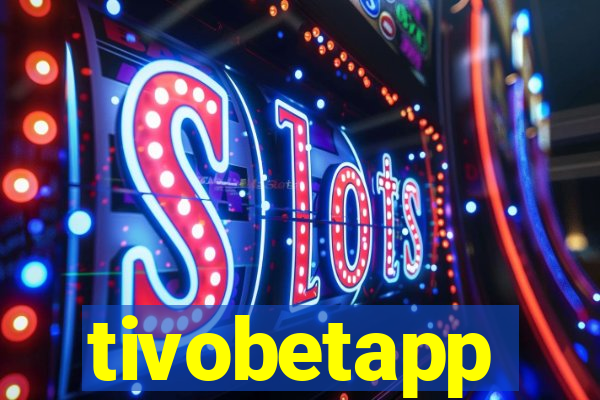 tivobetapp