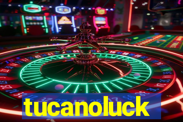 tucanoluck