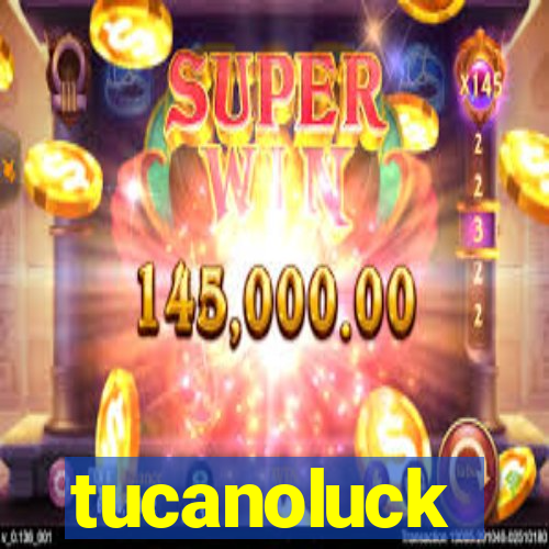 tucanoluck