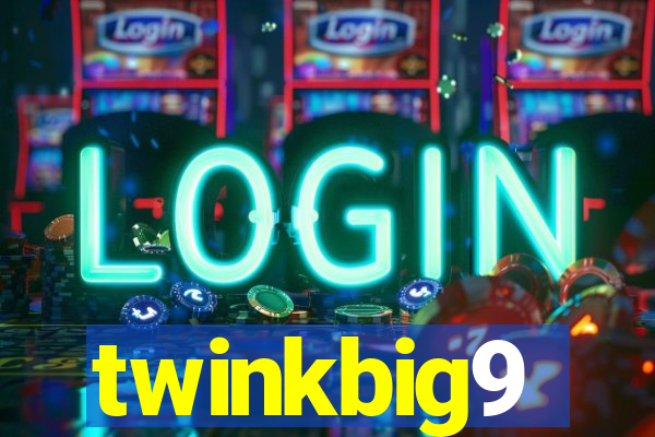 twinkbig9